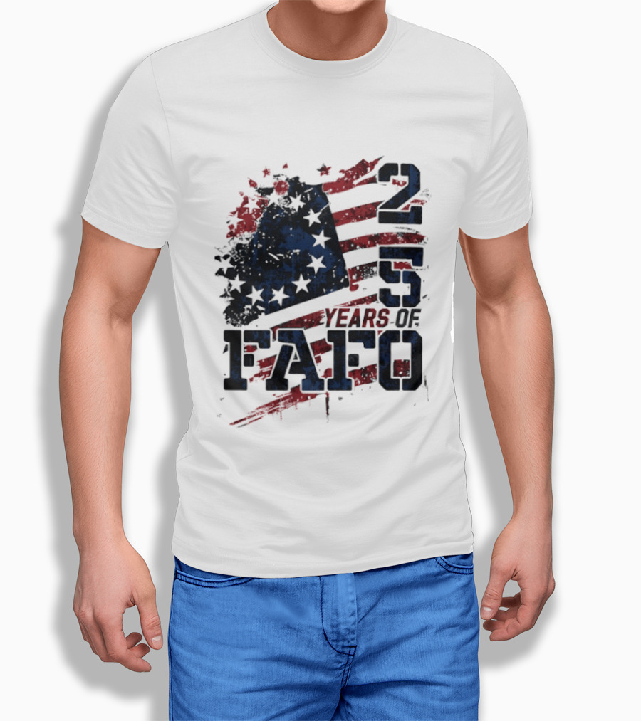 250 Years Of FAFO American Flag Stars And Stripes T-Shirt