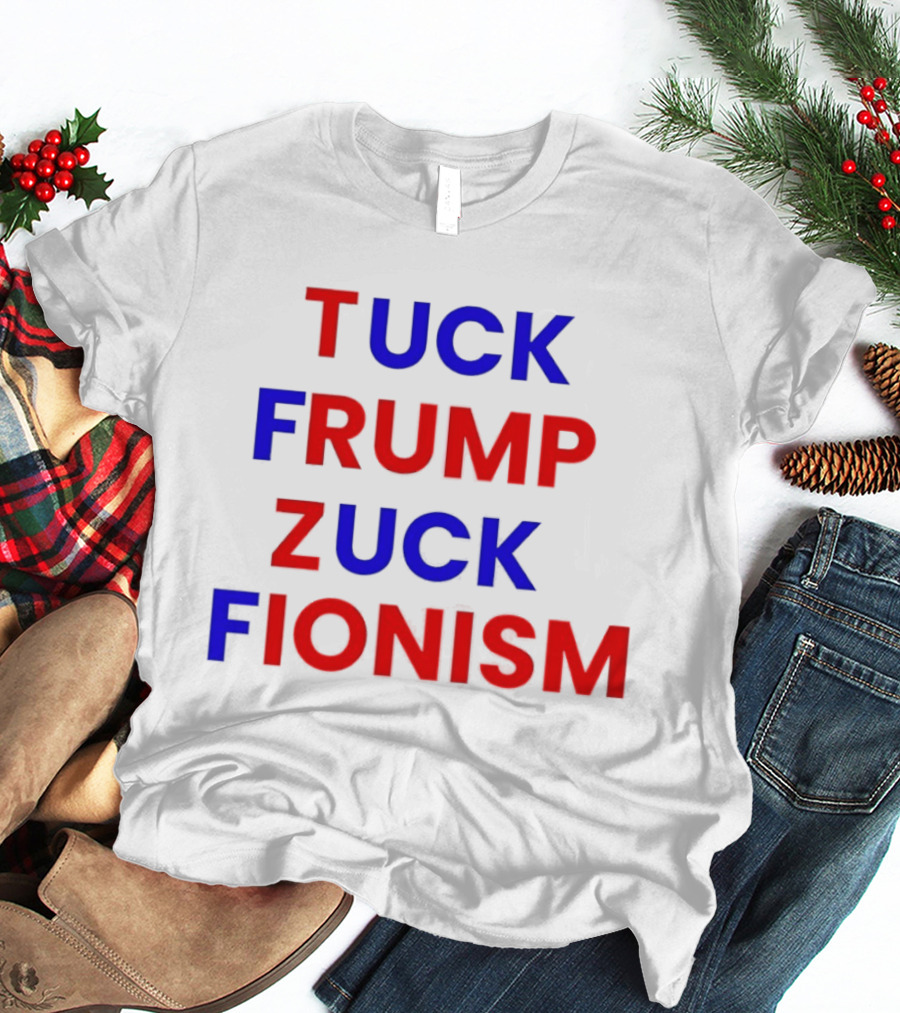 Tuck Frump Zuck Fionism T-Shirt