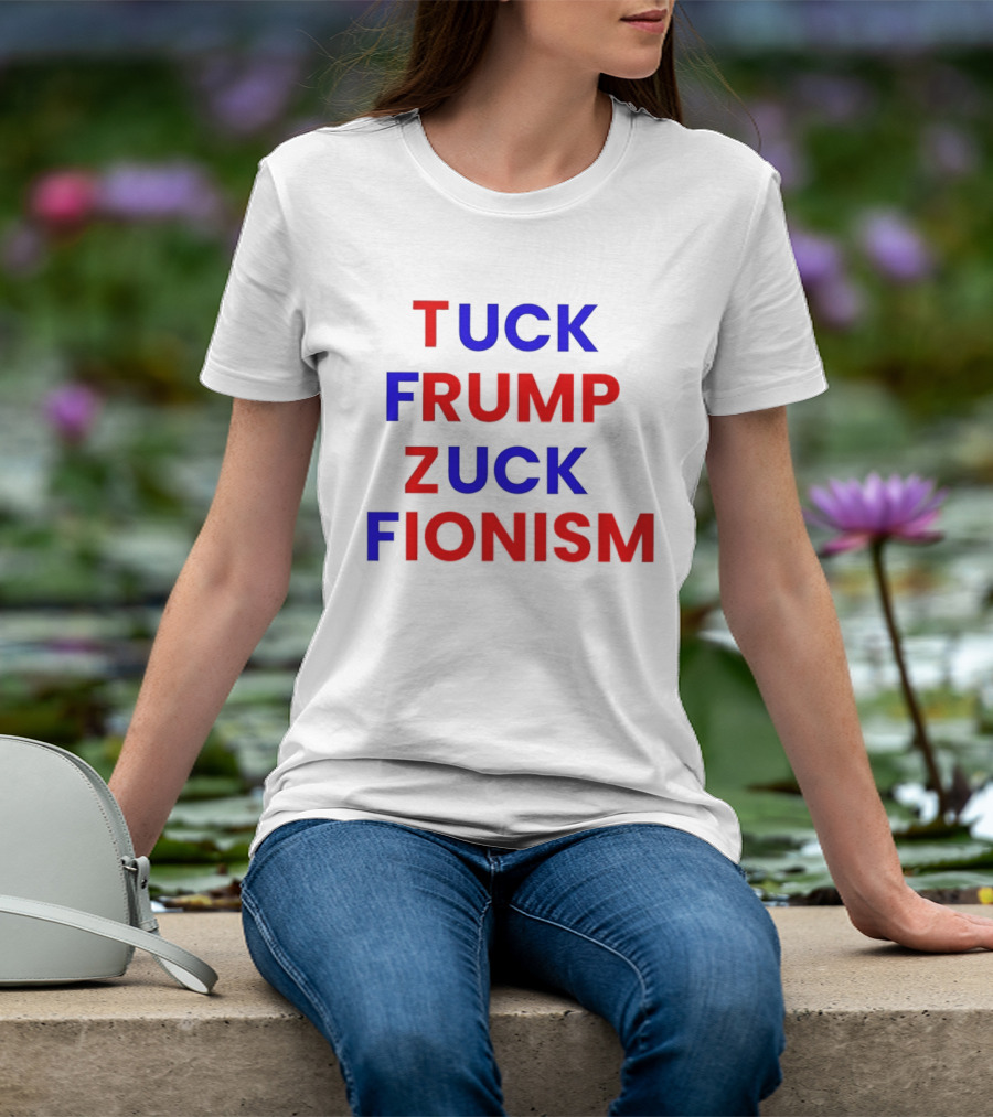 Tuck Frump Zuck Fionism T-Shirt