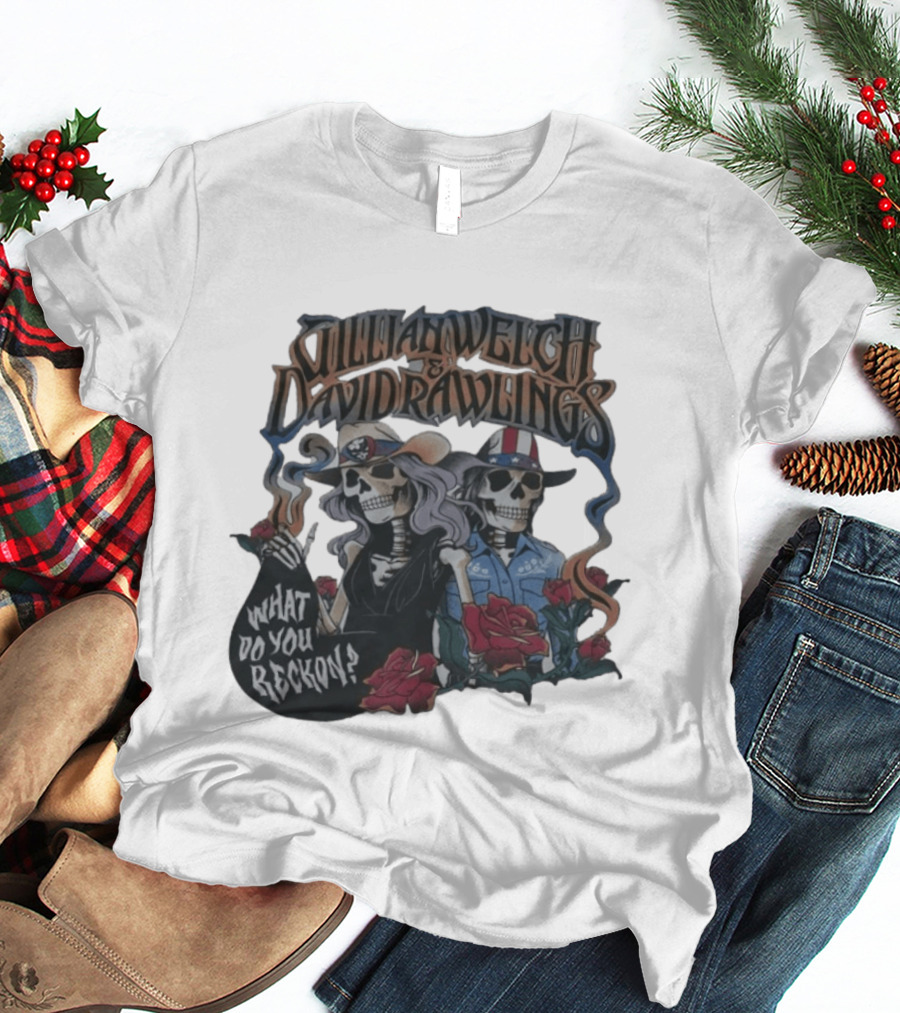 Gillian Welch David Rawlings Skeletons With Roses What Do You Reckon T-Shirt