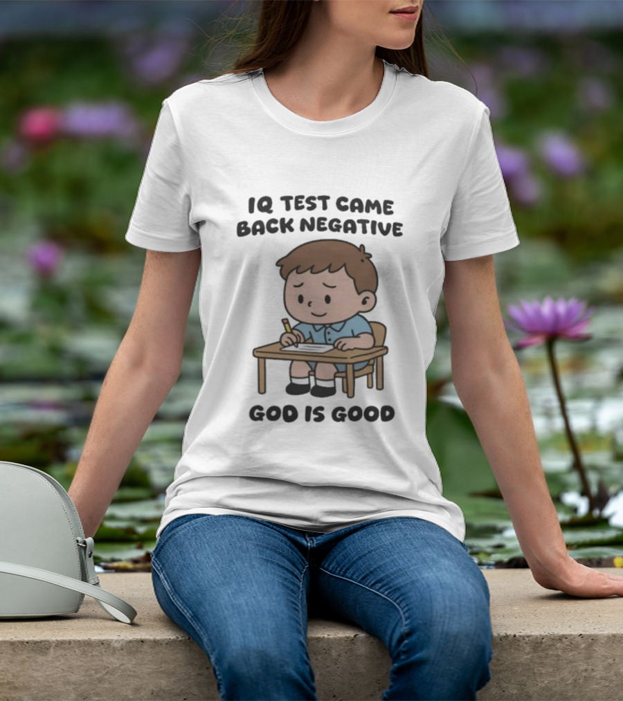 IQ Test Came Back Negative God Is Good Funny Cartoon Boy Writing T-Shirt