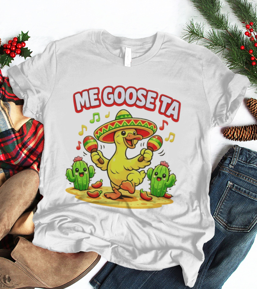 Me Goose Ta Cinco De Mayo Goose Sombrero Maracas Fiesta Cactus Fun T-Shirt