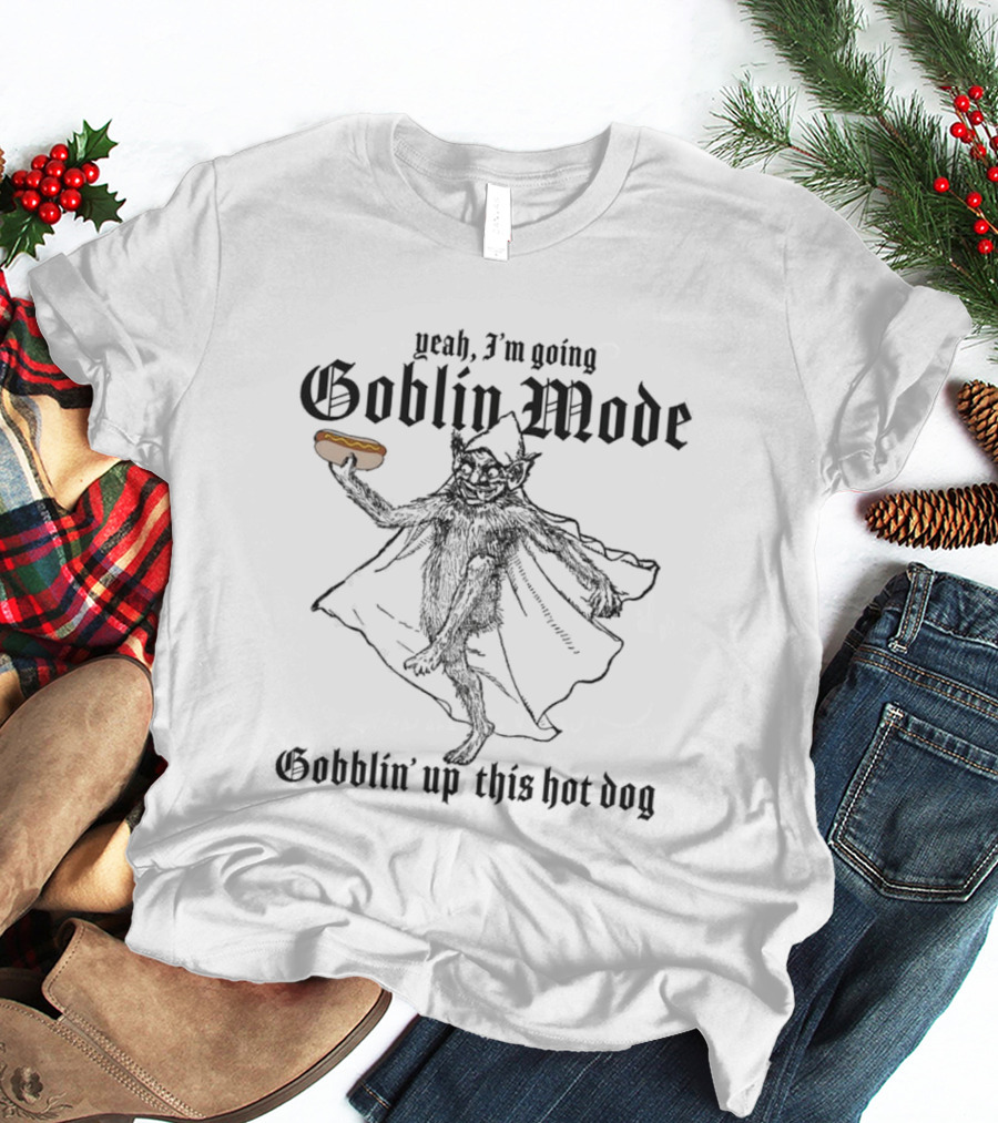 Yeah I'm Going Goblin Mode Gobblin' Up This Hot Dog T-Shirt