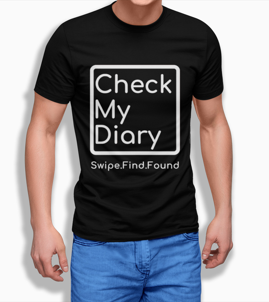 Check My Diary Swipe Find Found T-Shirt