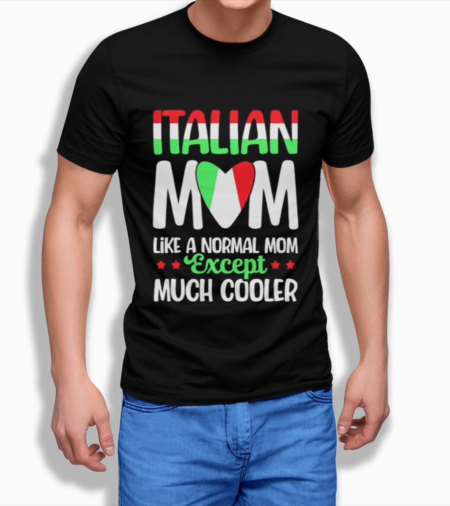 Italian Mom Like A Normal Mom Much Cooler Except Italian Heart Flag T-Shirt