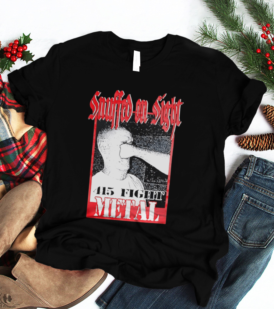 Snuffed On Sight 415 Fight Metal Face Punch T-Shirt