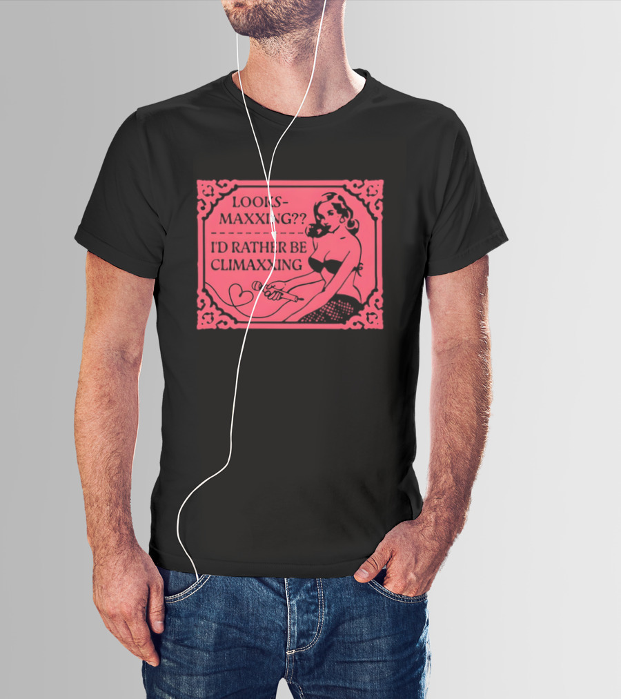Looksmaxxing I'd Rather Be Climaxxing Retro Pin Up T-Shirt