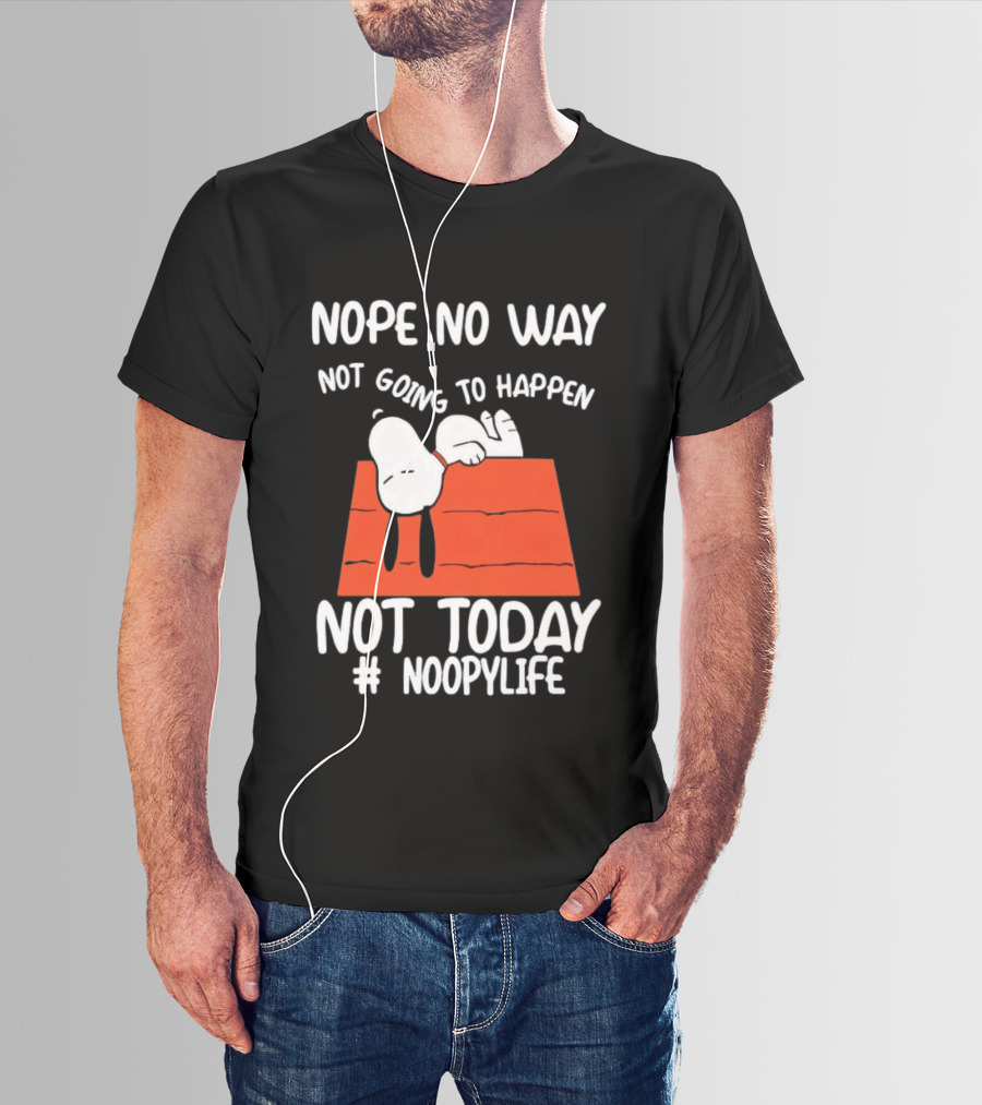 Nope No Way Not Going To Happen Not Today Noopylife Peanuts Doghouse T-Shirt