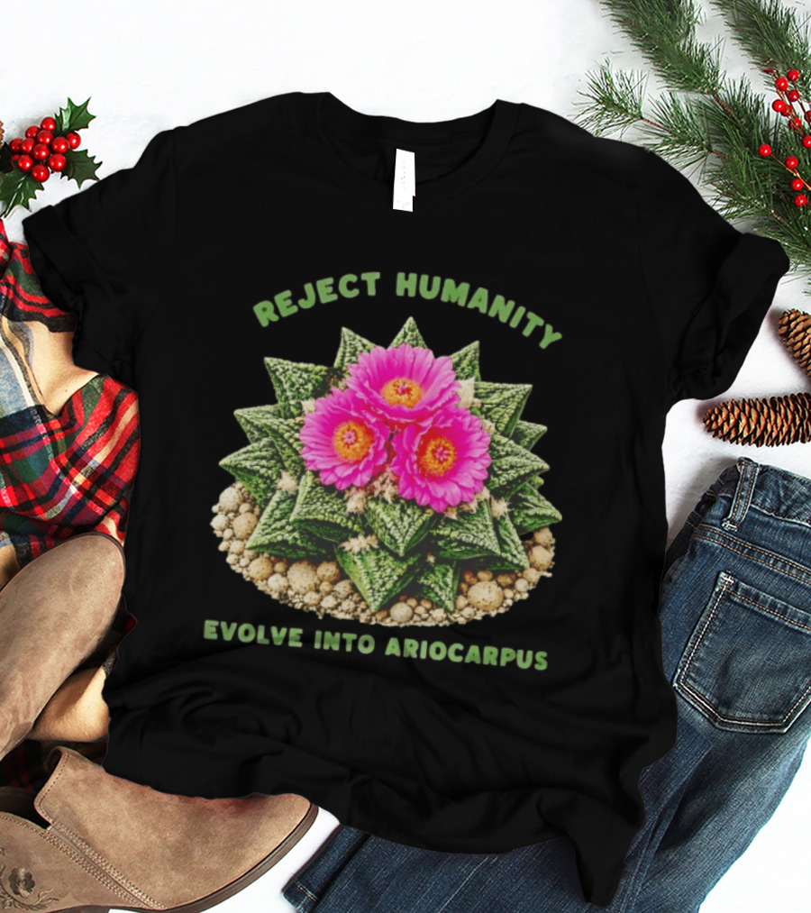 Reject Humanity Evolve Into Ariocarpus Blossom T-Shirt