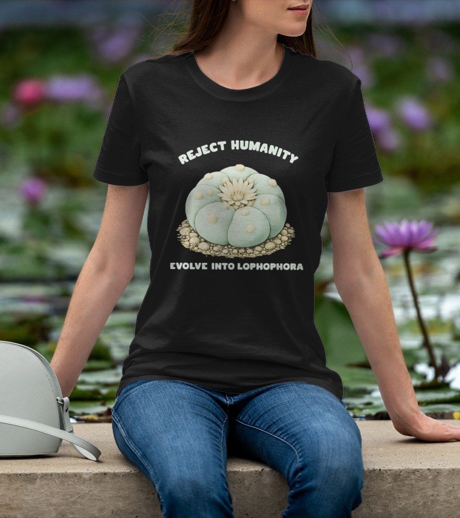 Reject Humanity Evolve Into Lophophora Peyote Cactus Botanical Humor T-Shirt