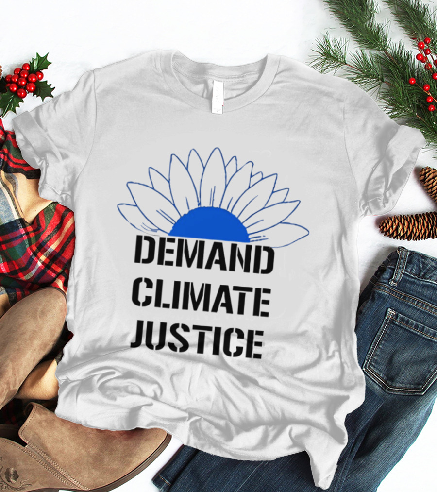 Demand Climate Justice Sunflower Environmental Awareness T-Shirt