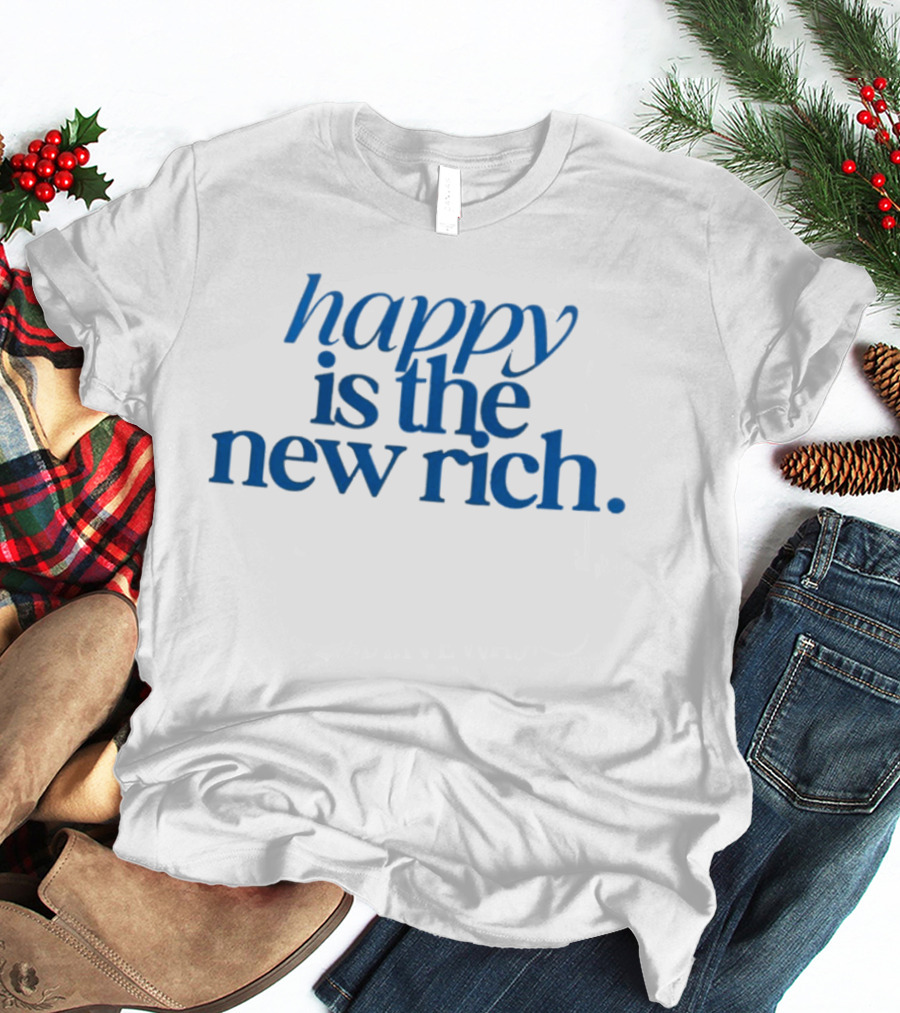 Happy Is The New Rich T-Shirt