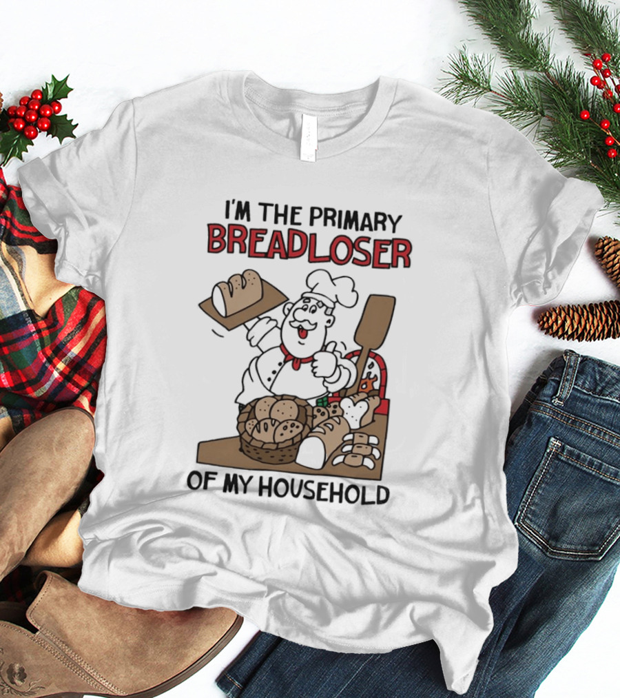 I'm The Primary Breadloser Of My Household Chef With Bread Basket T-Shirt