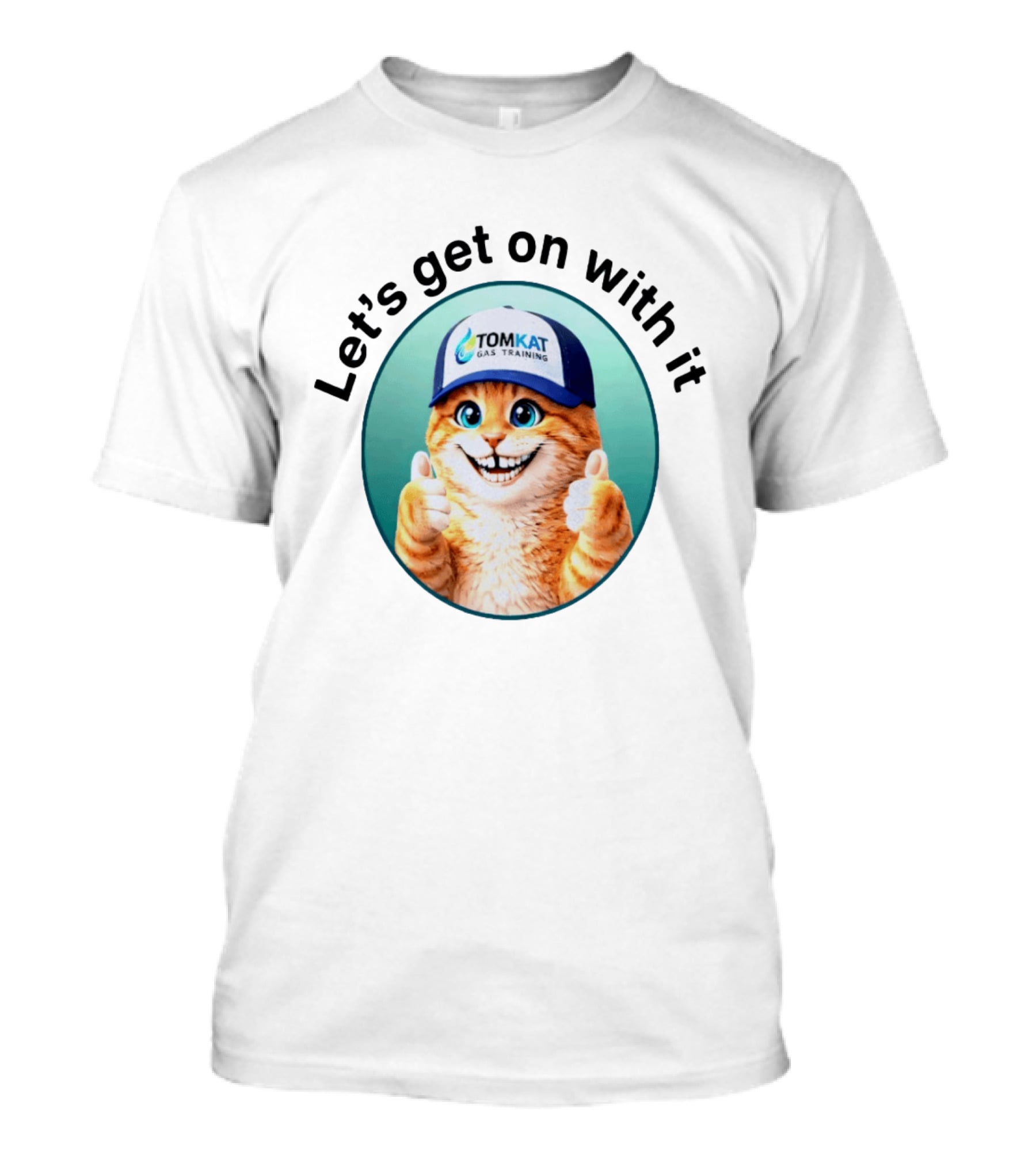 Tomkat Gas Training Let's Get On With It Thumbs Up Cat T-Shirt