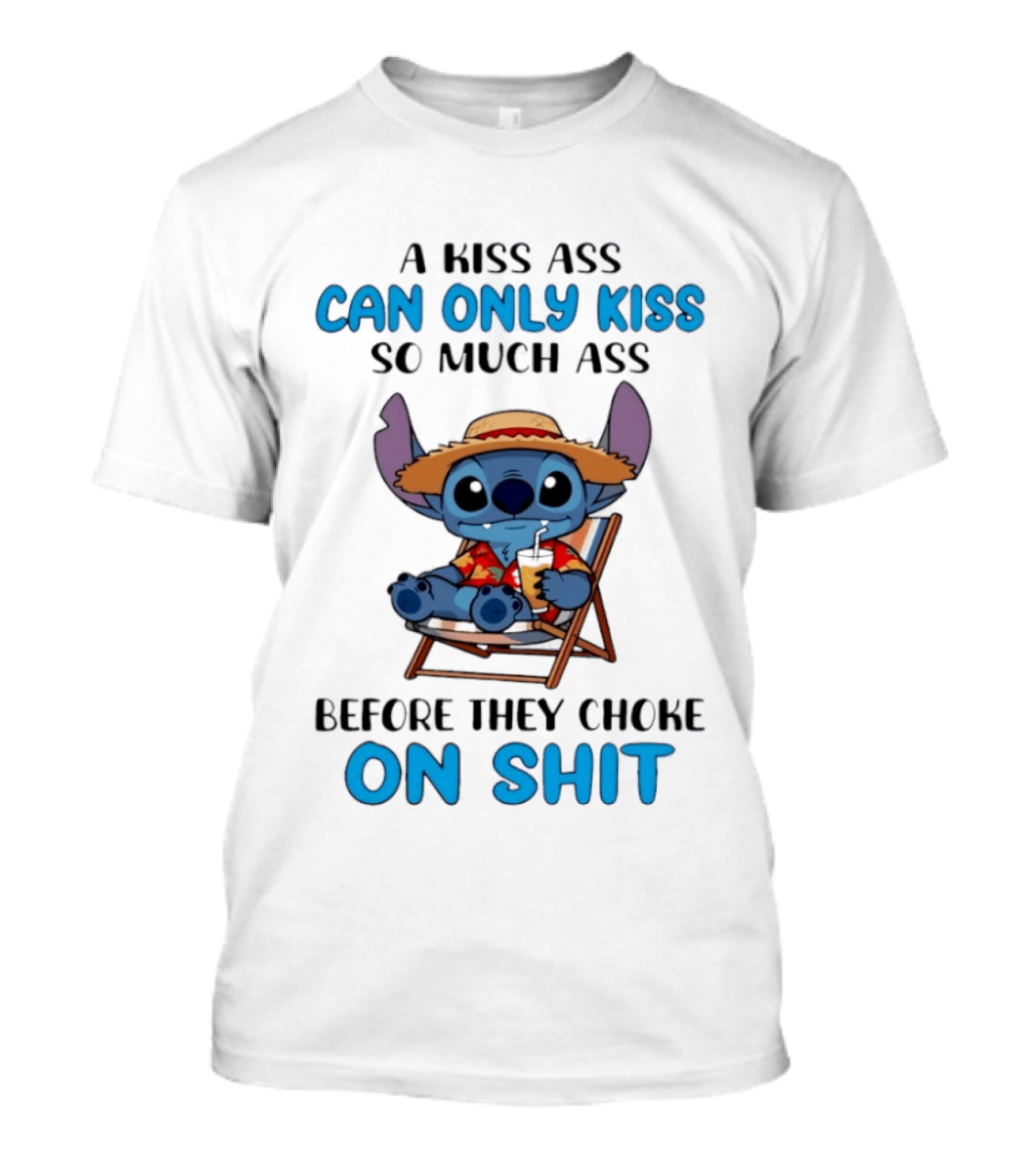 A Kiss Ass Can Only Kiss So Much Ass Before They Choke On Shit Stitch Hawaiian Chair T-Shirt