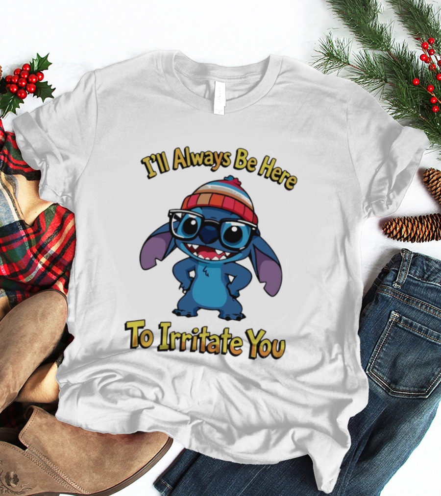 Stitch I'll Always Be Here To Irritate You Funny Nerd Glasses And Beanie T-Shirt