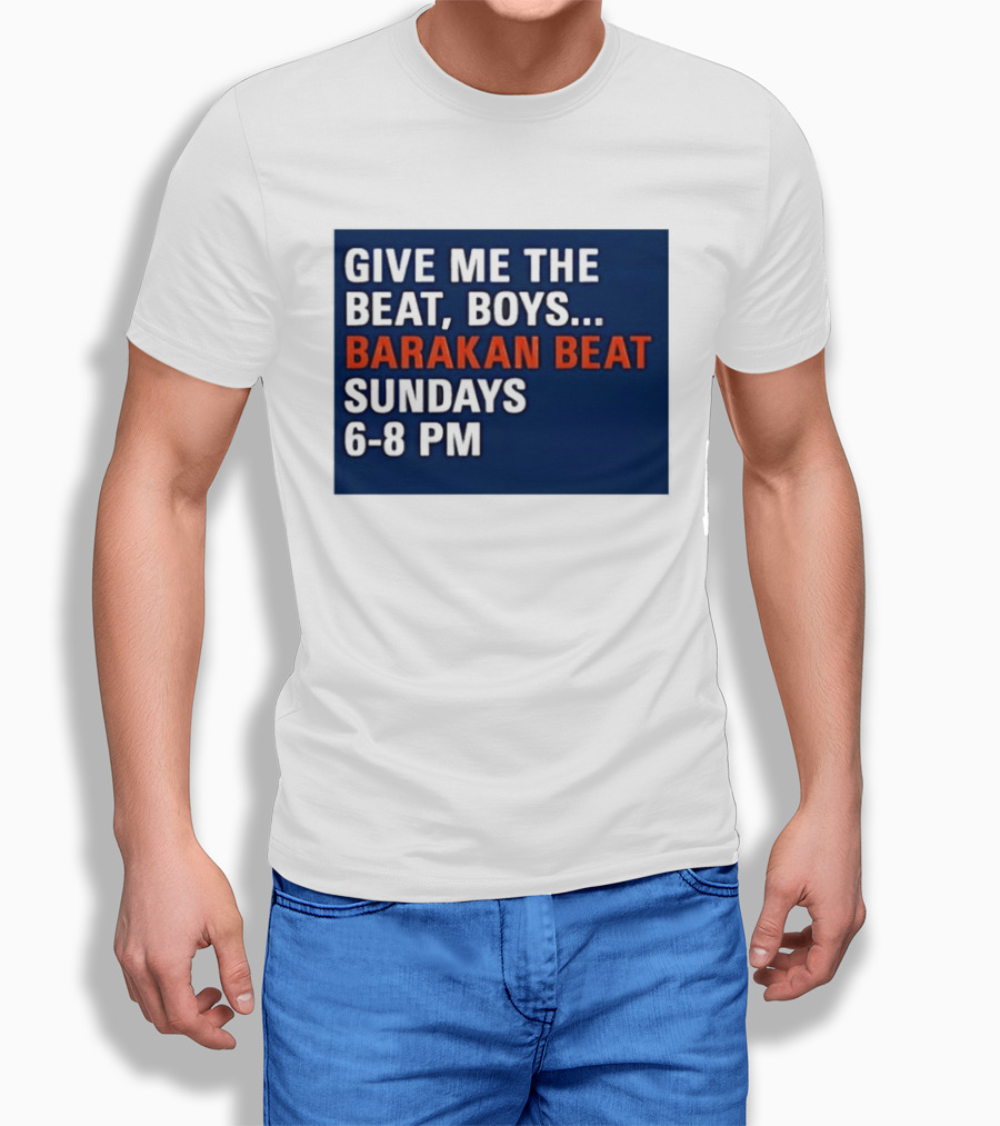 Barakan Beat Give Me The Beat Boys Sundays 6 8 PM Broadcast T-Shirt