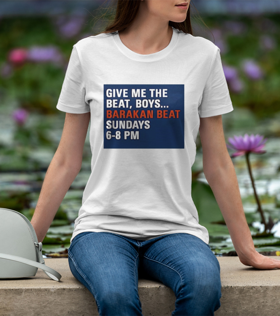 Barakan Beat Give Me The Beat Boys Sundays 6 8 PM Broadcast T-Shirt