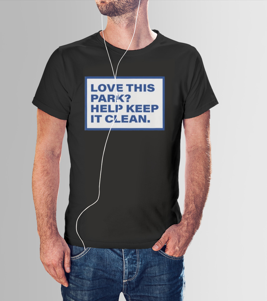 Love This Park Help Keep It Clean T-Shirt