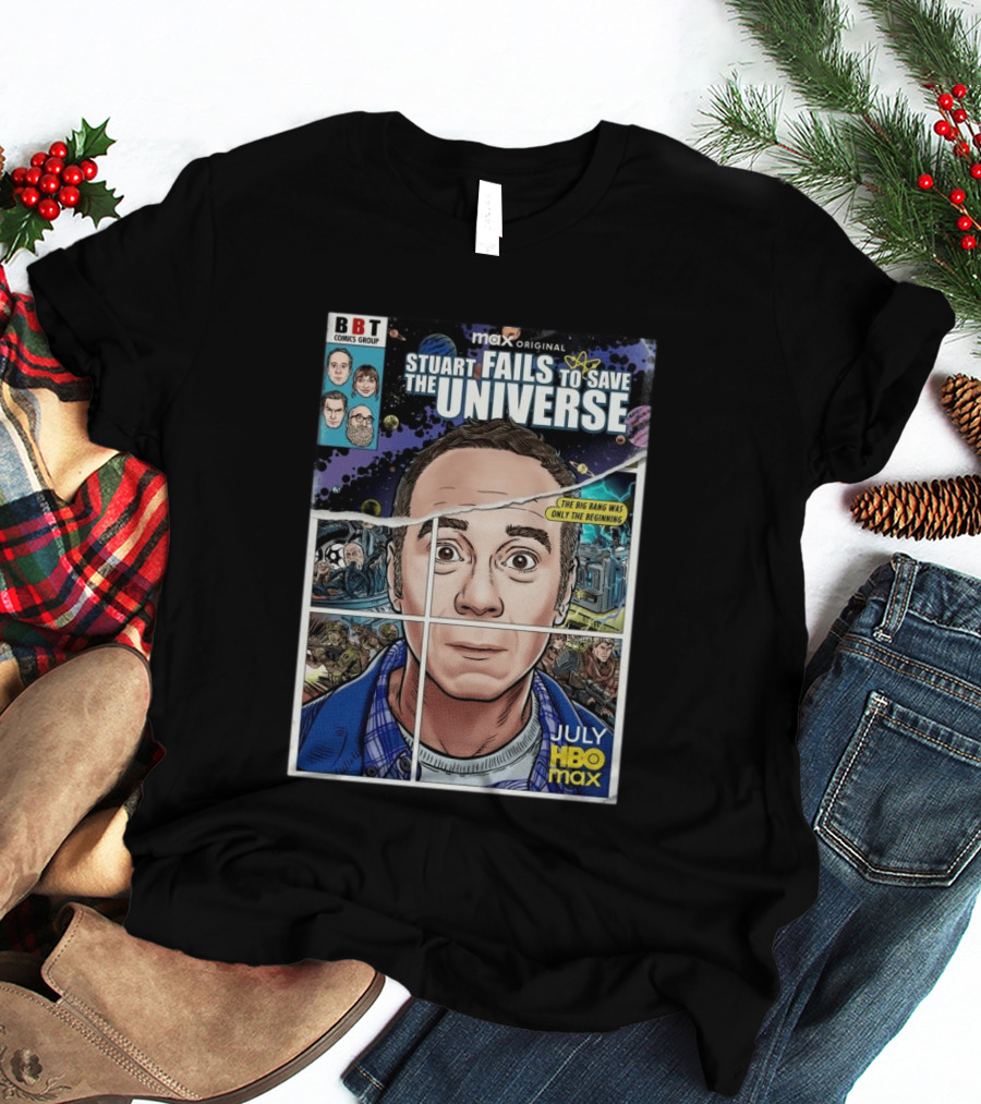 BBT Comics Stuart Fails To Save Universe The Big Bang Was Only The Beginning July HBO Max T-Shirt