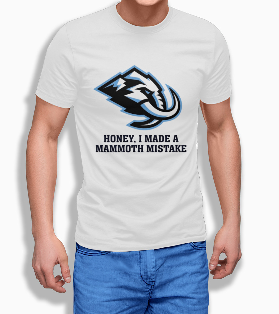 Utah Mammoth Honey I Made A Mammoth Mistake T-Shirt