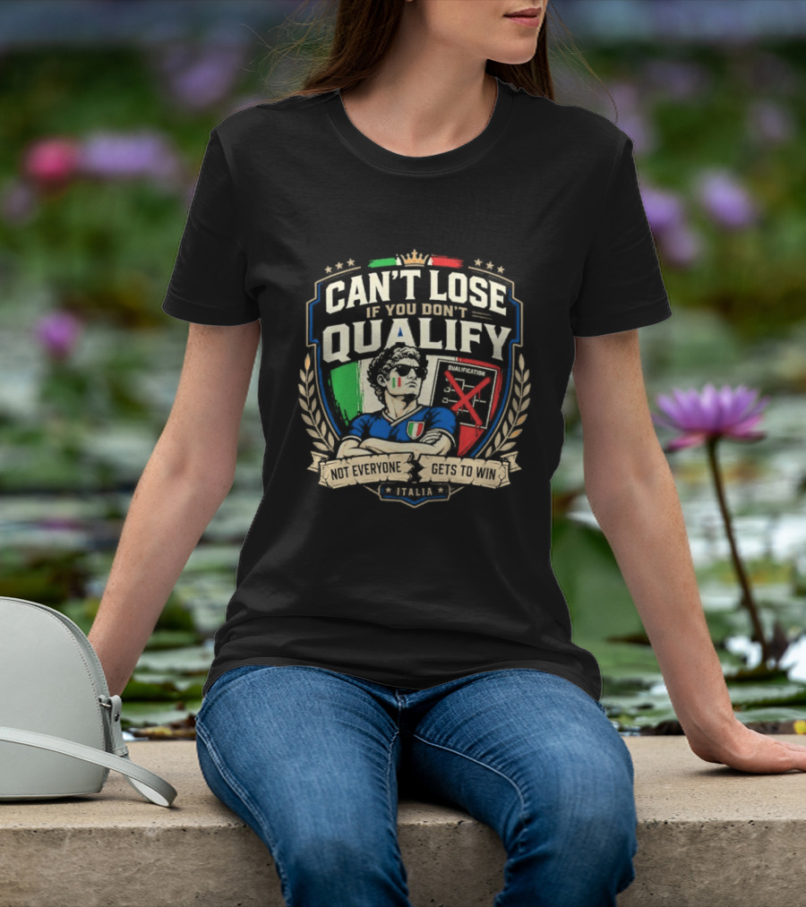 Cant Lose If You Dont Qualify Italia Crest Sports Humor T-Shirt