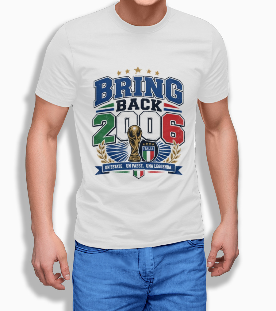 Italy World Champion Bring Back 2006 Unestate Un Paese Una Leggenda T-Shirt