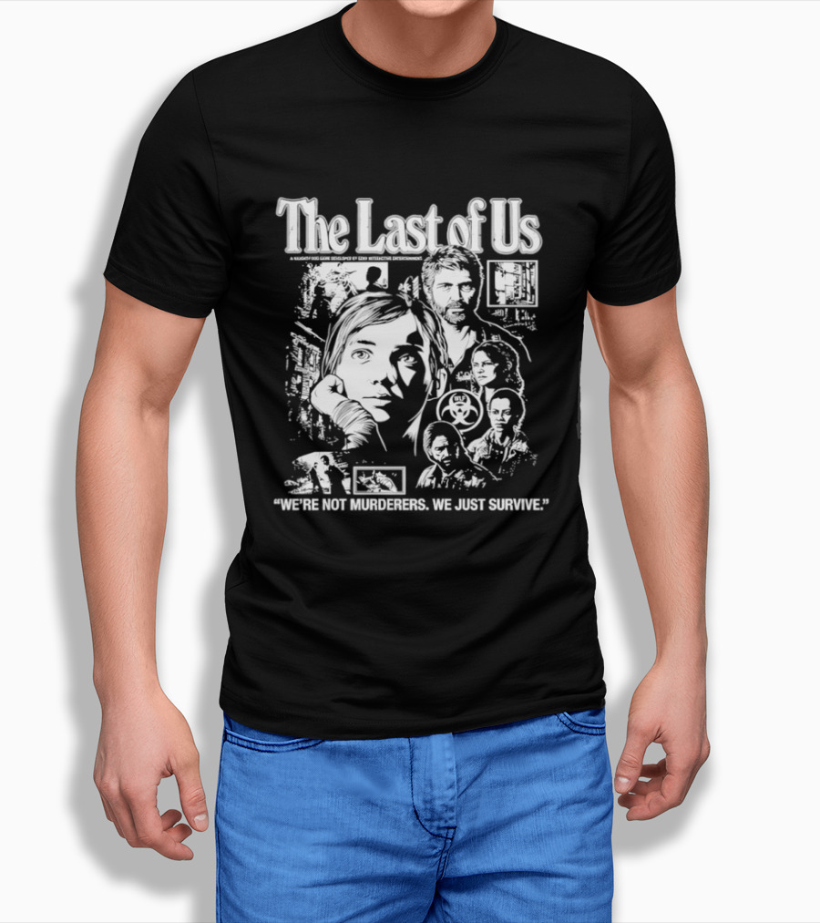 The Last Of Us We're Not Murderers We Just Survive T-Shirt