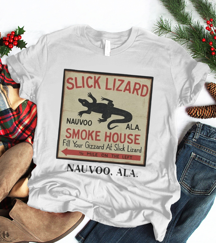 Slick Lizard Smoke House Nauvoo Ala Fill Your Gizzard Mile On The Left T-Shirt