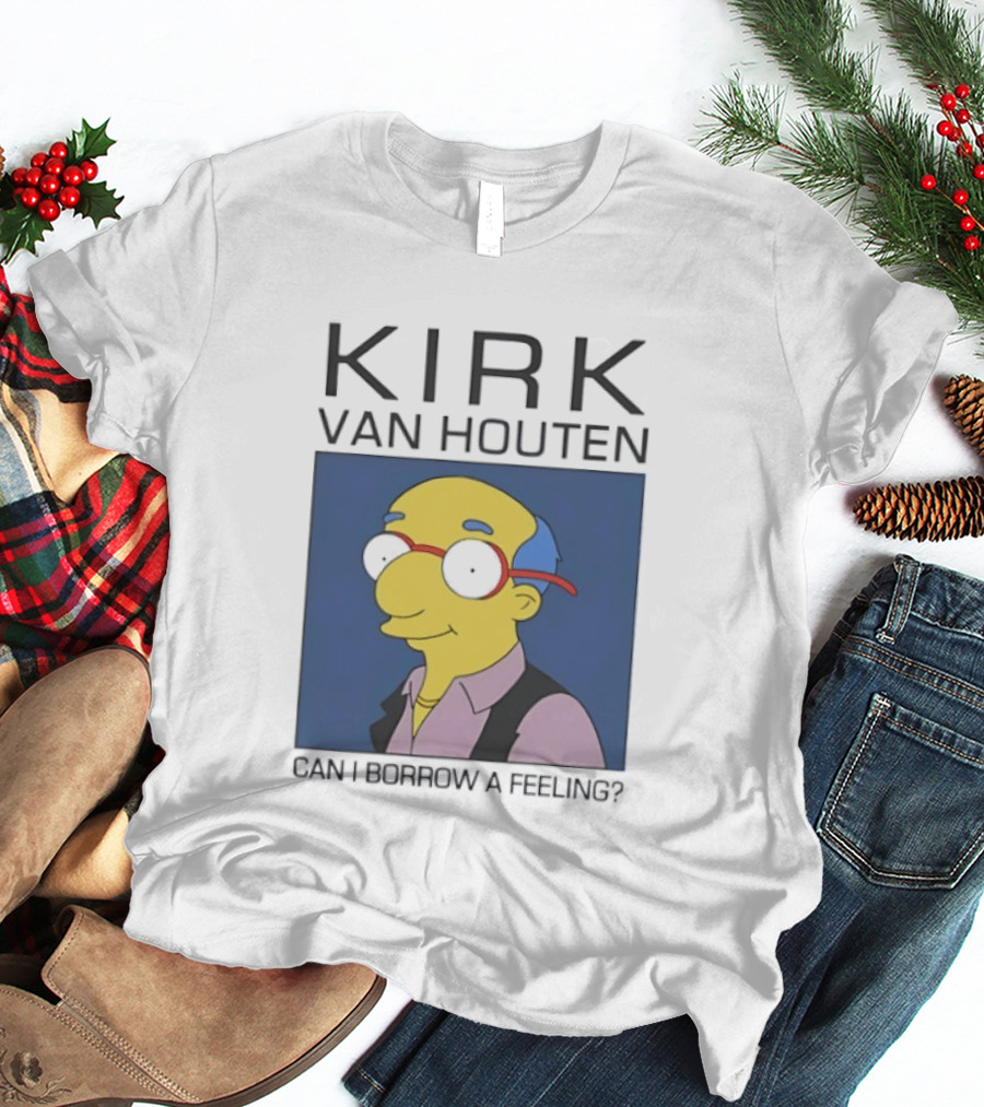 Kirk Van Houten Can I Borrow A Feeling Simpsons Meme Recognition T-Shirt