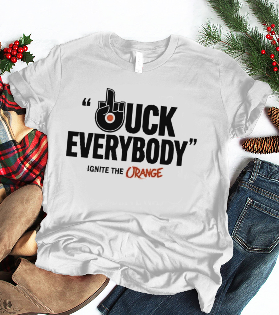 Philadelphia Flyers Ignite The Orange F Uck Everybody T-Shirt