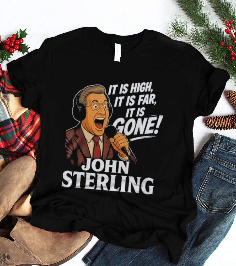 New York Yankees John Sterling It Is High It Is Far It Is Gone T-Shirt