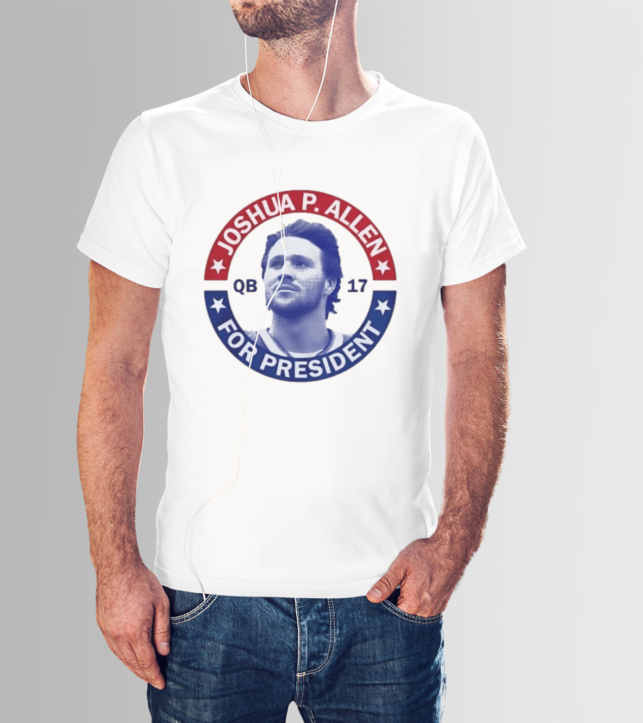 Joshua P Allen QB 17 For President Buffalo Bills Football Election Campaign T-Shirt