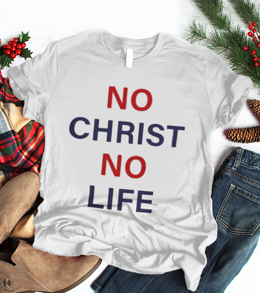 No Christ No Life Christian Faith Statement Red Blue T-Shirt
