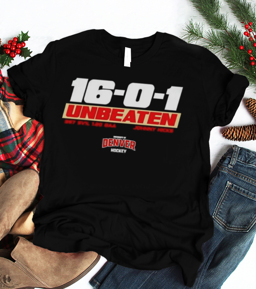 16 0 1 Unbeaten Denver Hockey Johnny Hicks T-Shirt