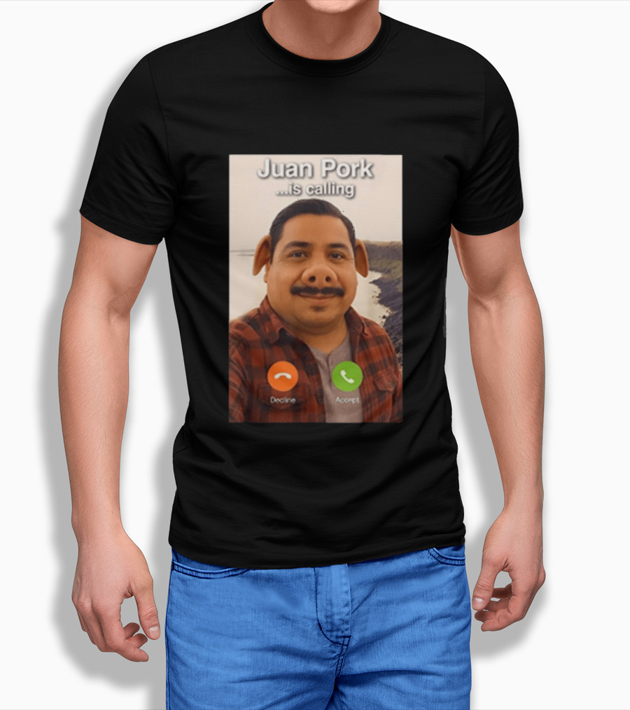 Juan Pork Is Calling Decline Or Accept Funny Meme Prank T-Shirt
