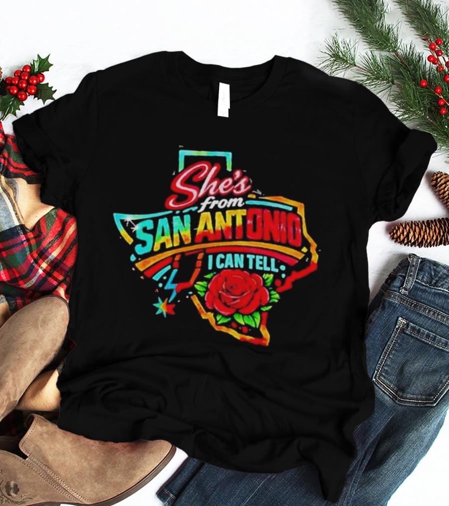 She's From San Antonio I Can Tell Rose Texas T-Shirt