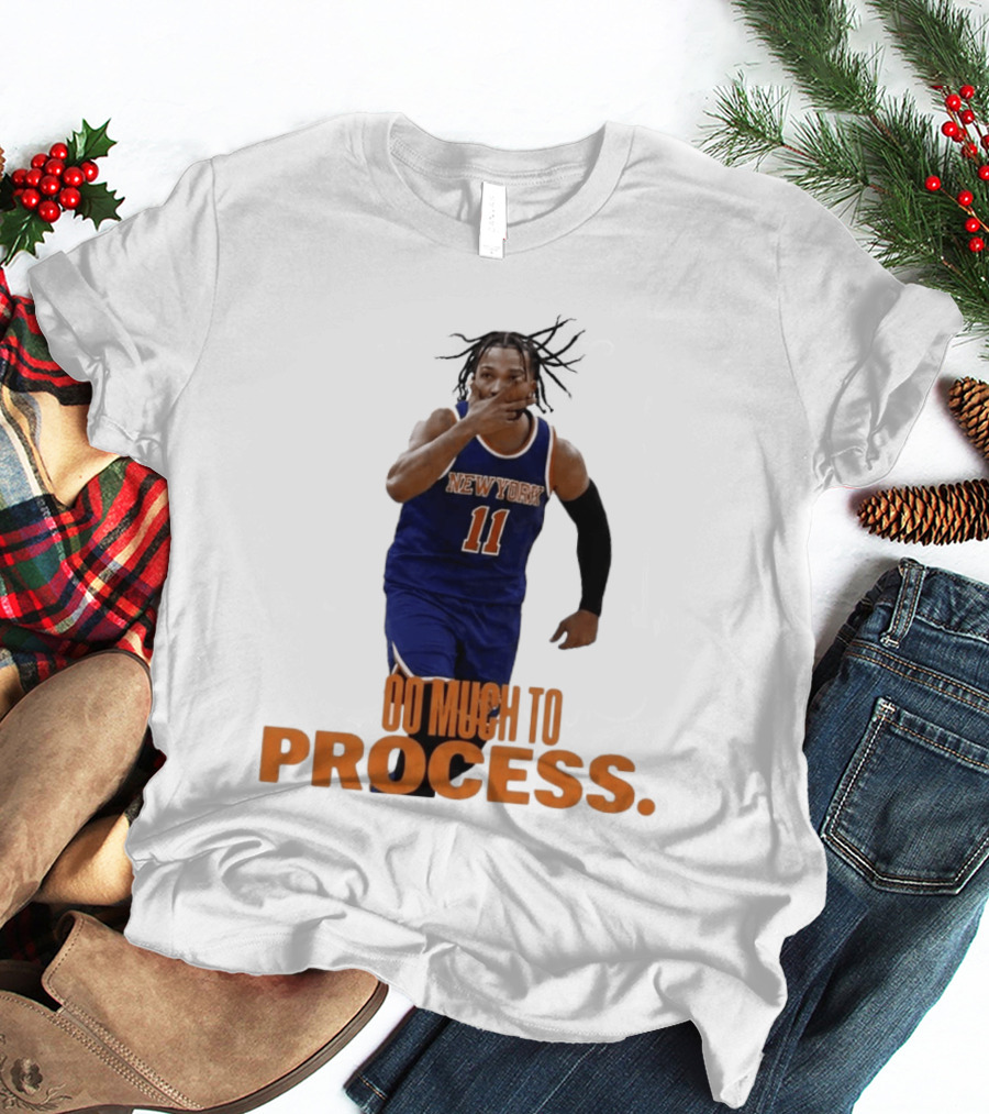 Jalen Brunson New York Knicks Too Much To Process T-Shirt