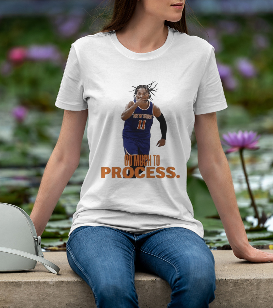 Jalen Brunson New York Knicks Too Much To Process T-Shirt