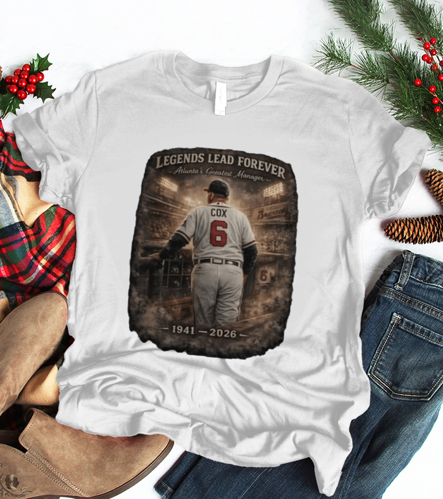 Legends Lead Forever Atlanta's Greatest Manager Cox 1941 2026 T-Shirt