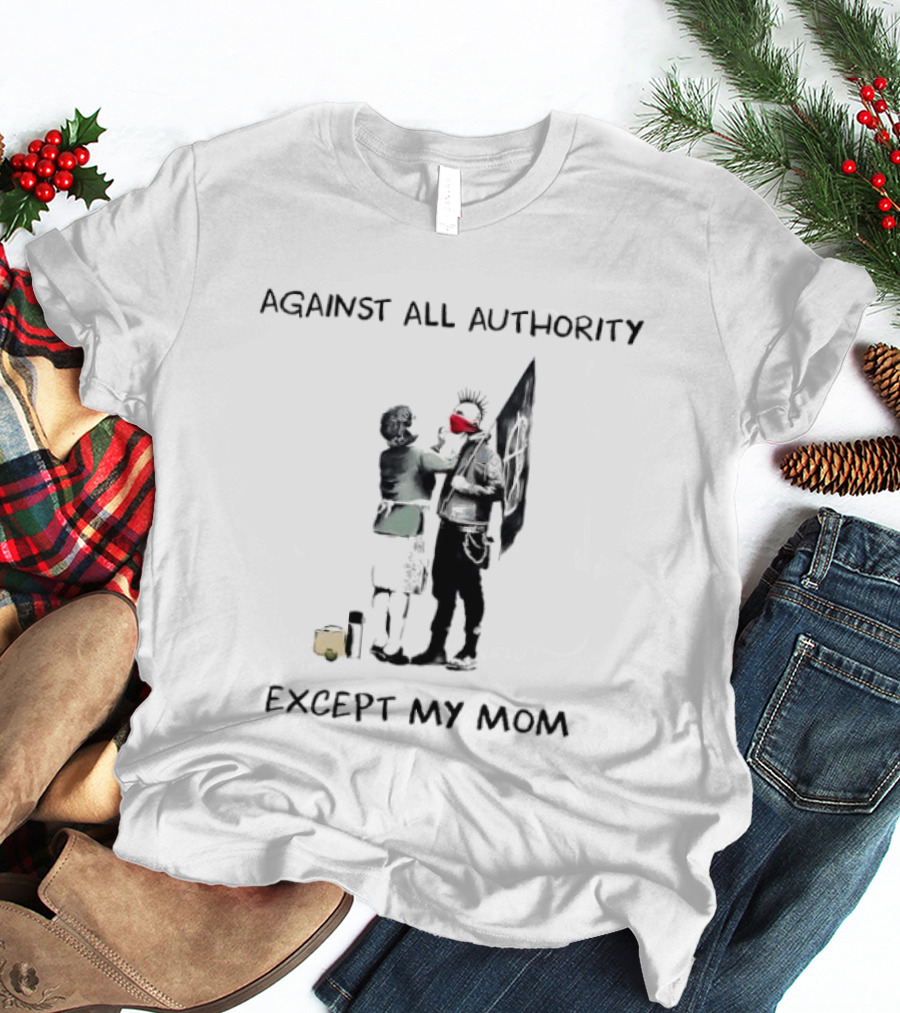 Against All Authority Except My Mom Punk Graffiti T-Shirt