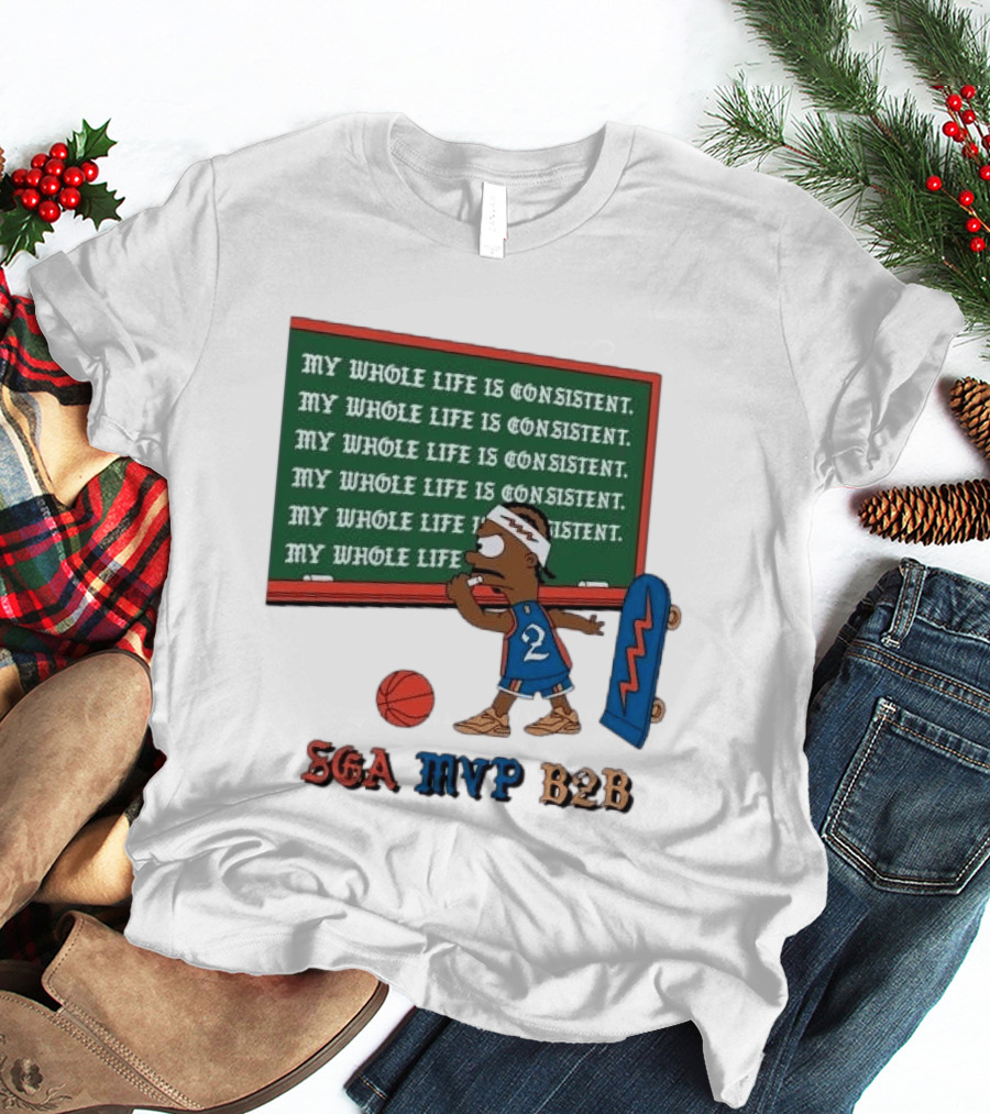 SGA MVP B2B My Whole Life Is Consistent Basketball Board Sk8 T-Shirt