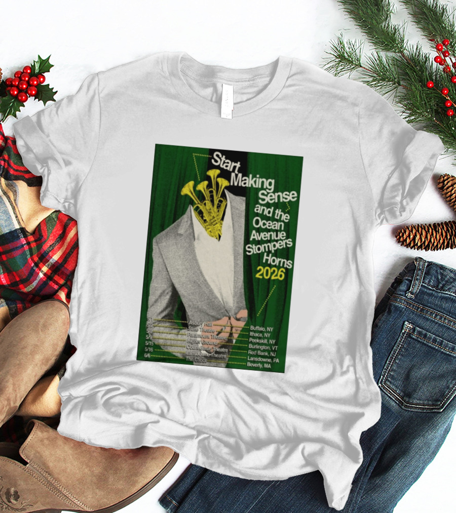 Start Making Sense Ocean Avenue Stompers Horns 2026 Tour Dates New York Pennsylvania Massachusetts T-Shirt
