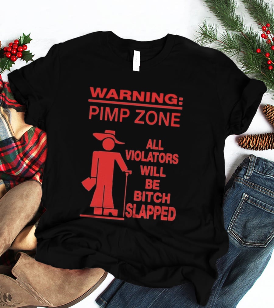Warning Pimp Zone All Violators Will Be Bitch Slapped T-Shirt