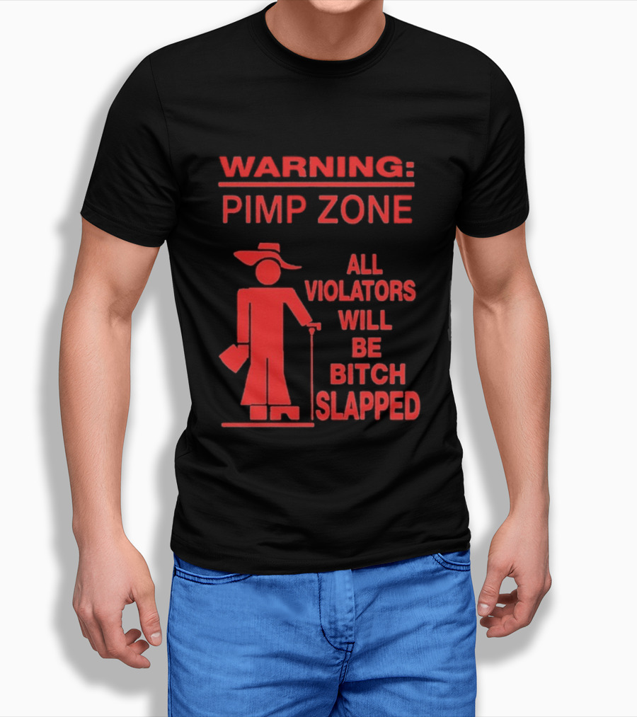 Warning Pimp Zone All Violators Will Be Bitch Slapped T-Shirt
