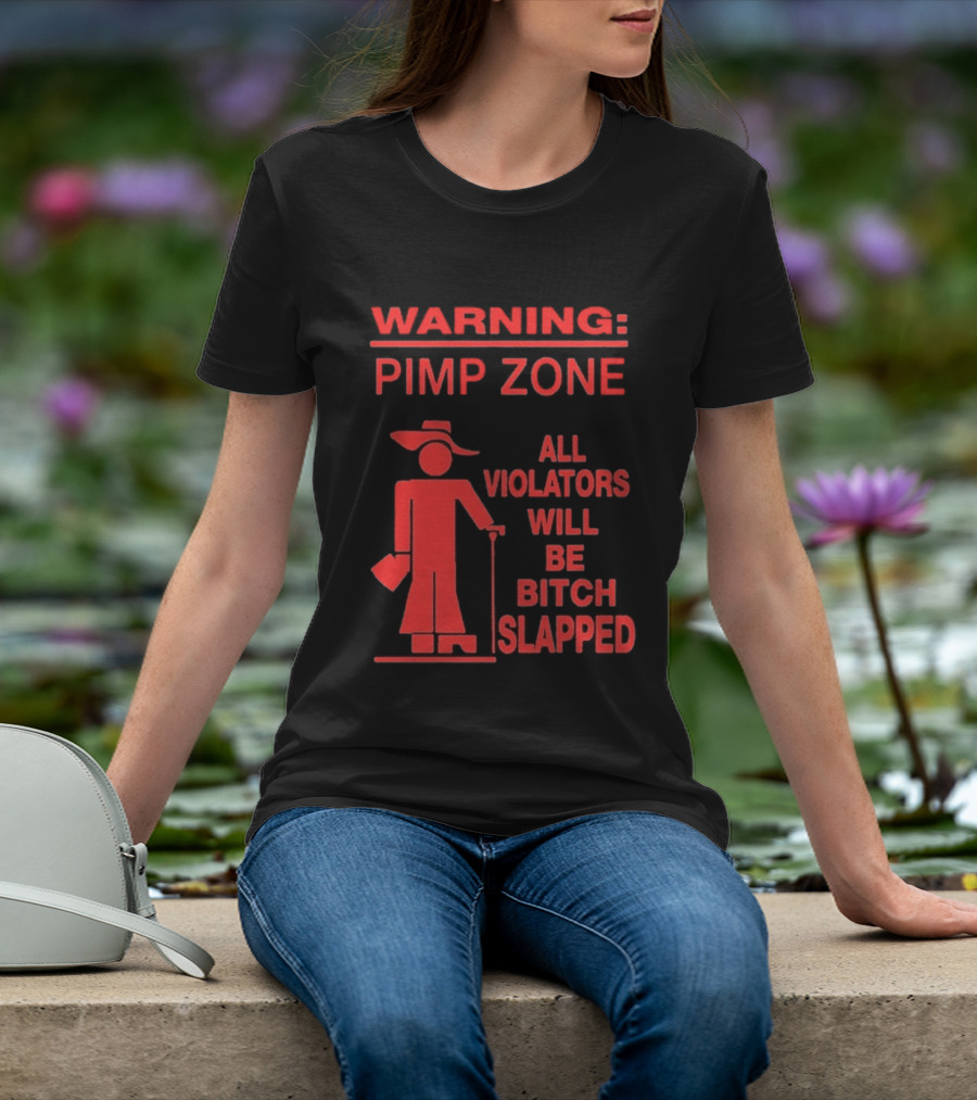 Warning Pimp Zone All Violators Will Be Bitch Slapped T-Shirt