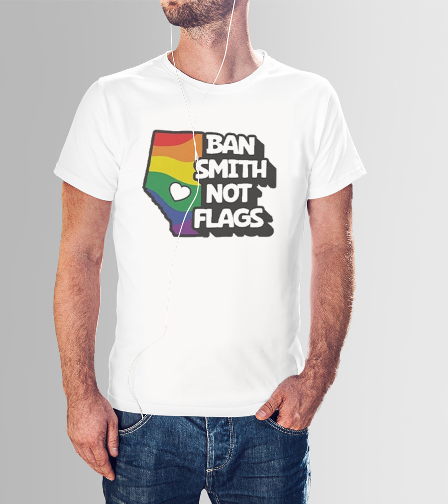 Ban Smith Not Flags Pride Rainbow Alberta Love T-Shirt
