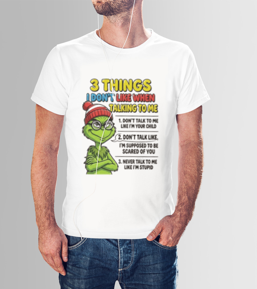 Grinch 3 Things I Don't Like When Talking To Me текст T-Shirt