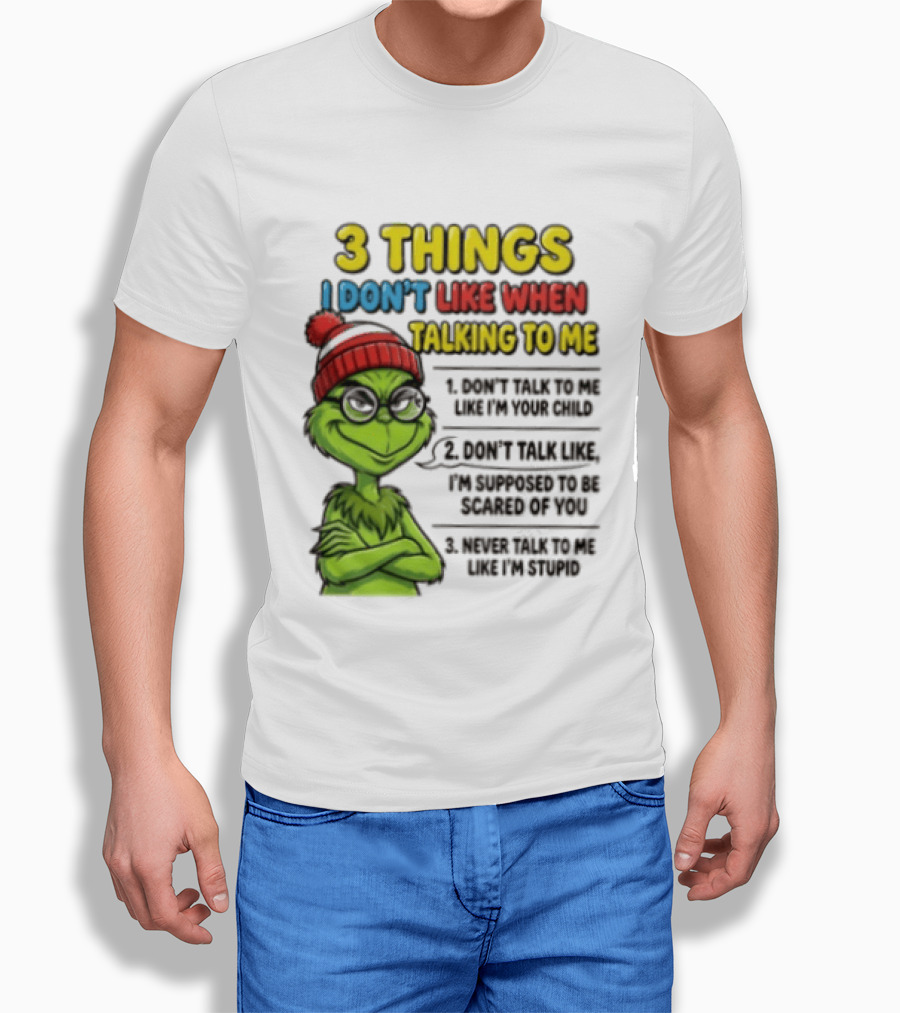 Grinch 3 Things I Don't Like When Talking To Me текст T-Shirt