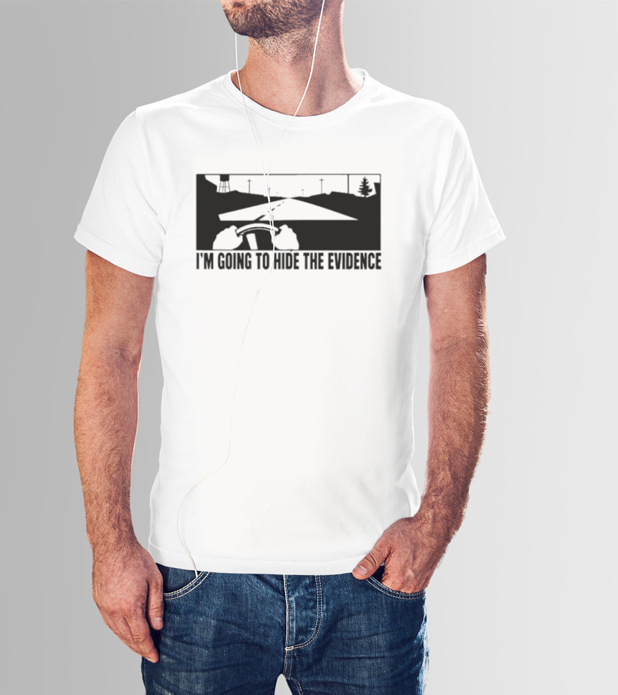 I'm Going To Hide The Evidence Road Trip Driving Scene T-Shirt